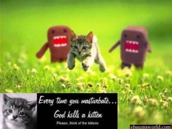 masturbate_and_god_kills_kittens.jpg